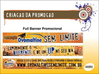 CRIAÇÃO DA PROMOÇÃO

      Full Banner Promocional
 