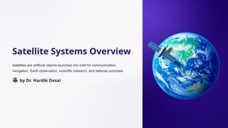 Comprehensive Overview of Satellite Systems and Their Applications | PPTX