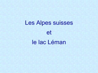 Les Alpes suisses et le lac Léman 