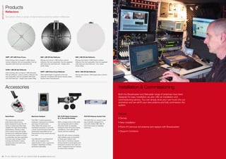 Products
sematron.com




                                                                                                                                                                                                                                                                                 sematron.com
               Reflectors
               Sematron offers a range of stand-alone antenna system reflectors




               H6PF -HP1.0M Prime Focus                         H6S 1.2M Off-Set Reflector                       H8S 1.5M Off-Set Reflector
               Inter-locking ultra compact 1.0M 6 piece         Strong and robust 1.2M 6 piece carbon            Strong and robust 1.5M 8 piece carbon
               carbon reflector. No tool assembly. Can be       reflector. No tool assembly. Can be supplied     reflector. No tool assembly. Can be supplied
               supplied with feed arm and feed set.             with feed arm and feed set – single case         with feed arm and feed set – two cases
                                                                under 23kg                                       under 23kg

               H7RD 1.0M Off-Set Reflector
                                                                H4PF 1.2M Prime Focus Reflector                  HS15 1.5M Off-Set Reflector
               Inter-locking ultra compact 1.0M diameter.
               Off-set reflector 7 piece carbon reflector. No   Ultra lightweight 4 segment entre fed            Strong and robust 1.5M single piece carbon
               tool assembly. Can be supplied with feed         reflector complete with quick release stays.     reflector.
               arm and feed set – single case under 23kg        Carbon fibre manufacture




               Accessories                                                                                                                                      Installation & Commissioning
                                                                                                                                                                Both the Broadcaster and Netcaster range of antennas have been
                                                                                                                                                                designed for easy installation we also offer an installation and
                                                                                                                                                                commissioning service. You can simply drive your own truck into our
                                                                                                                                                                workshop and we will fit your new antenna and fully commission the
                                                                                                                                                                system.


                                                                                                                                                                Options:
               Sand Shoes                           Spectrum Analyser                   QC-75 RF Quick Connector            ACU100 Antenna Control Unit
                                                                                        (C, X, Ku and Ka-bands)                                                 • Survey
               The tripod base extension            The PSA-T series spectrum                                               The ACU100 is a robust 3-axis
               pads (sand-shoes) have               analysers represent an entirely     With a simple twist of the wrist    jog controller designed for         • New installation
               been designed to give the TP         new type of instrument.             any waveguide joint is either       use with Holkirk RM, VM, TP
               series of antennas ultra high        They utilise the power of a         securely made or speedily           and fixed series of satellite
               stability for high wind loading      handheld computer to provide        released under the most trying      antennas.                           • Retro-Fit (remove old antenna and replace with Broadcaster)
               applications. Giving a wide          a level of performance that was     conditions, even with gloved
               load contact area and ample          previously impossible for an        hands and low visibility.                                               • Support Contracts
               locations for additional ballast     instrument of this small size and
               the sand shoe needs no tools         low cost.                           Each QC set comes complete
               to assemble and dis-assemble.                                            with sealing caps on lanyards
               The very open design of the          The PSA1301T and PSA2701T           to keep your system free
               locking mechanism makes              offer every engineer the            from dust or moisture ingress
               cleaning dust and sand very          opportunity to own a spectrum       during transit or packaging and
               simple indeed.                       analyser regardless of their        lanyards to ensure the caps are
                                                    particular speciality.              never misplaced and are always
                                                                                        to hand when needed.




 12            T +44 1256 812 222 F +44 1256 812 666 E sales@sematron.com                                                                                                                                           T +44 1256 812 222 F +44 1256 812 666 E sales@sematron.com    13
 