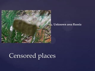  Unknown area Russia
Censored places
 