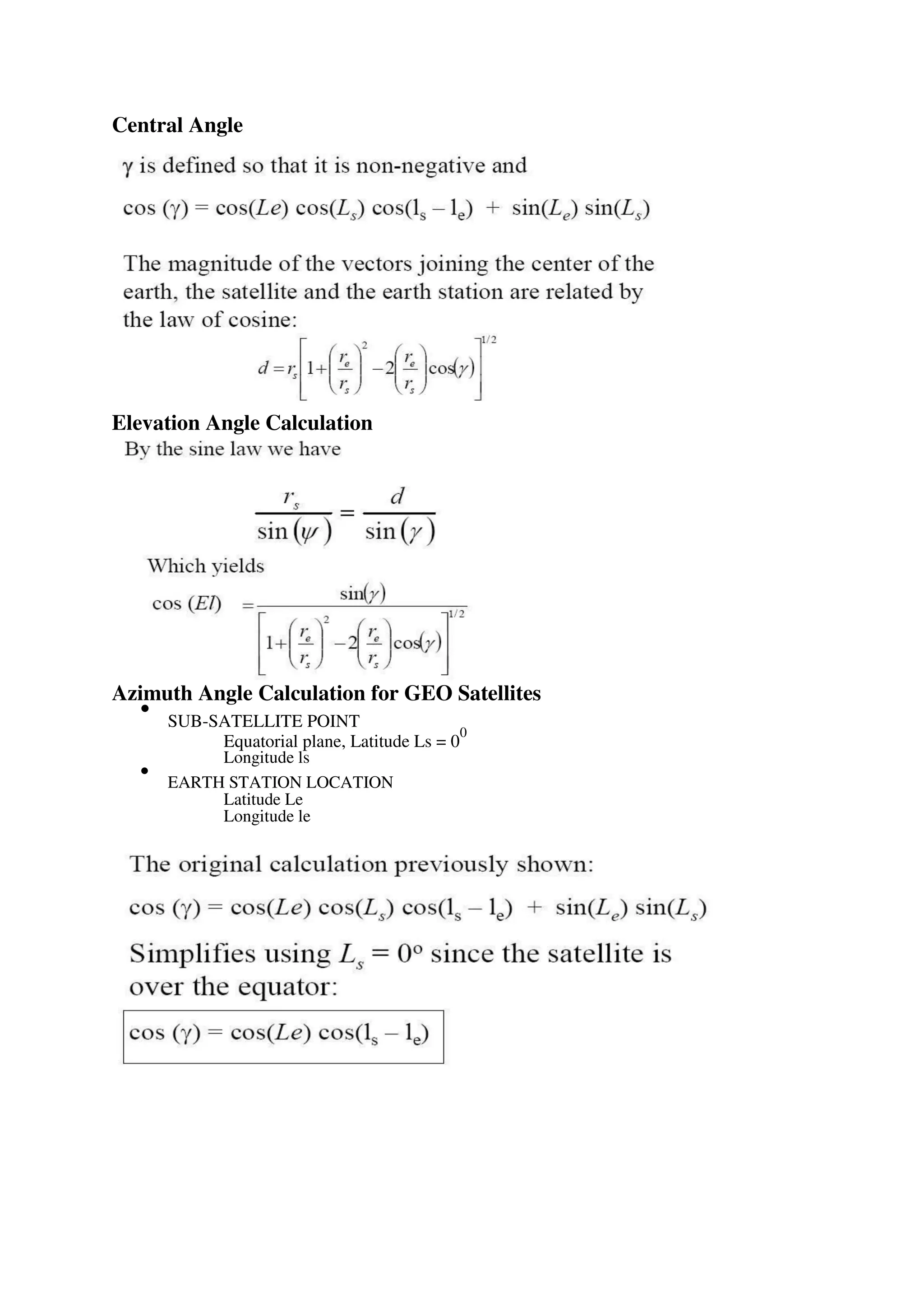 Central Angle
Elevation Angle Calculation
Azimuth Angle Calculation for GEO Satellites

SUB-SATELLITE POINT


Equatorial plane, Latitude Ls = 0
0
Longitude ls



EARTH STATION LOCATION


Latitude Le


Longitude le

 