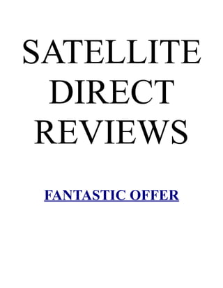 SATELLITE
  DIRECT
 REVIEWS
 FANTASTIC OFFER
 