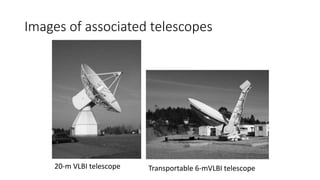 Images of associated telescopes
Transportable 6-mVLBI telescope
20-m VLBI telescope
 