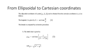 From Ellipsoidal to Cartesian coordinates
 