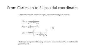 From Cartesian to Ellipsoidal coordinates
 