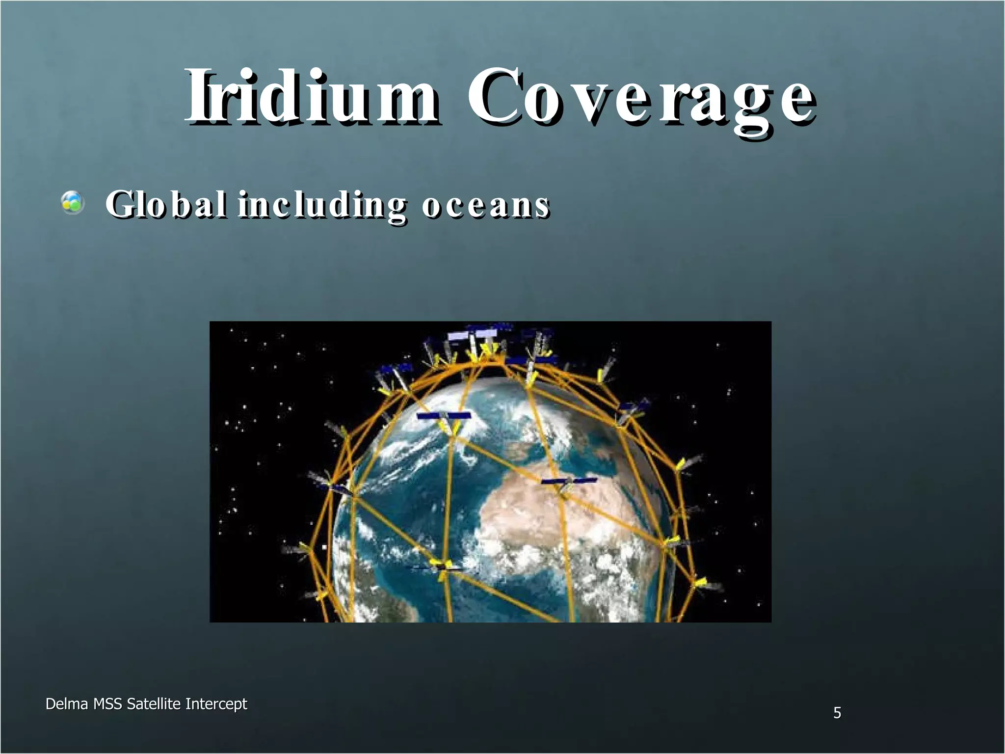 Iridium Coverage Global including oceans Delma MSS Satellite Intercept 