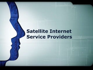 Satellite Internet
Service Providers
 