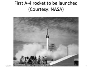 First A-4 rocket to be launched
(Courtesy: NASA)
4/3/2023 9
 