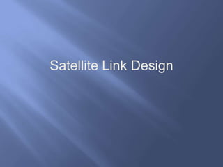 Satellite Link Design
 