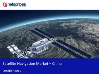 Satellite Navigation Market – China
October 2011
 