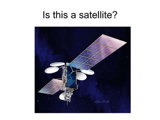 Is this a satellite? 