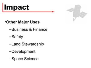 Impact Other Major Uses Business & Finance Safety Land Stewardship Development Space Science