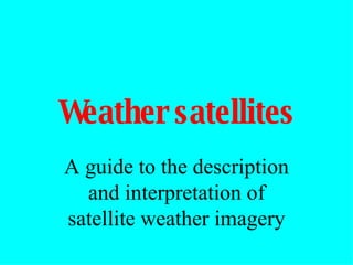 Weather   satellites A guide to the description and interpretation of satellite weather imagery 