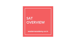 SAT
OVERVIEW
westernacademy.co.in
 