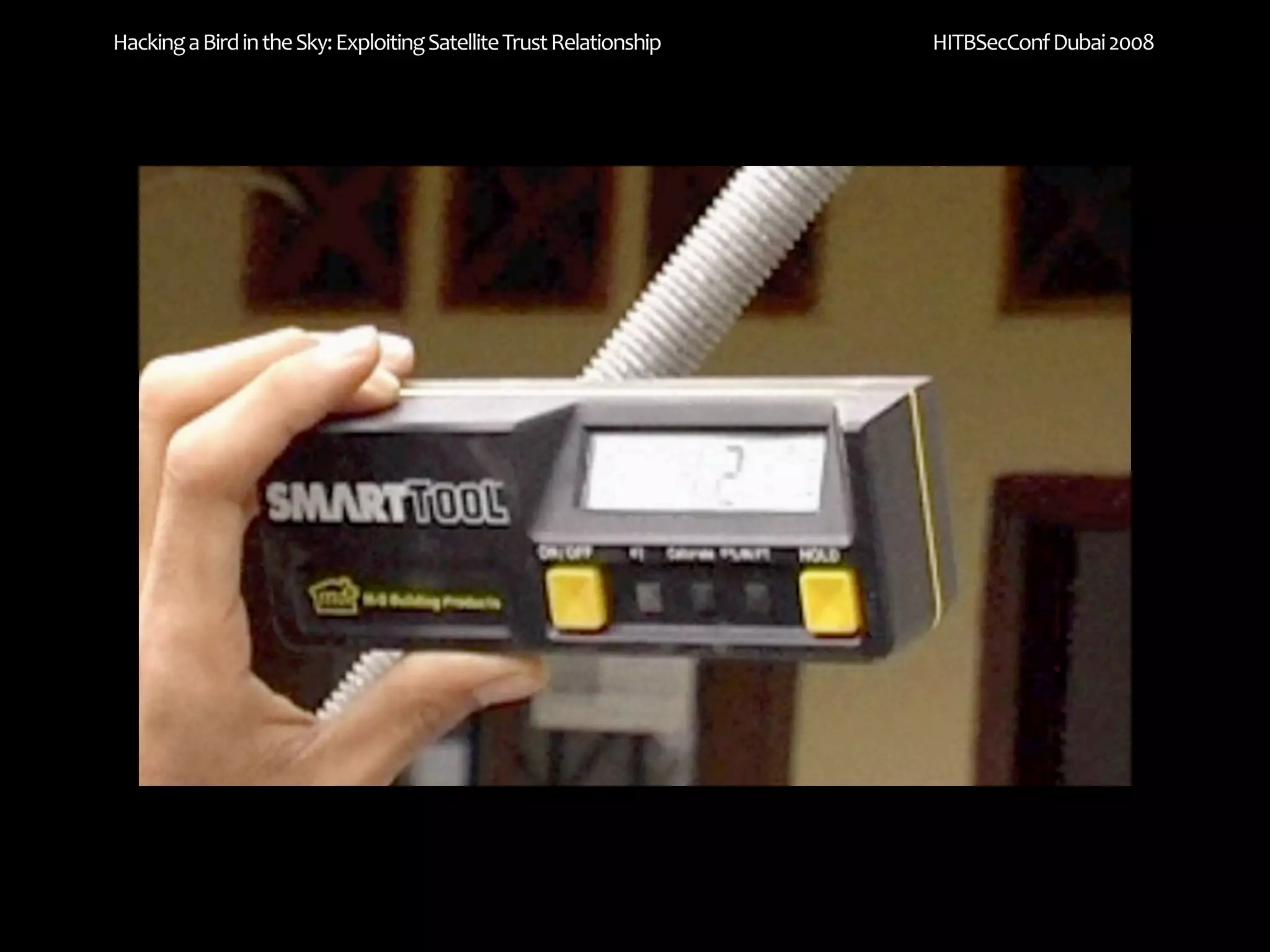 Hacking a Bird in the Sky: Exploiting Satellite Trust Relationship   HITBSecConf Dubai 2008
 