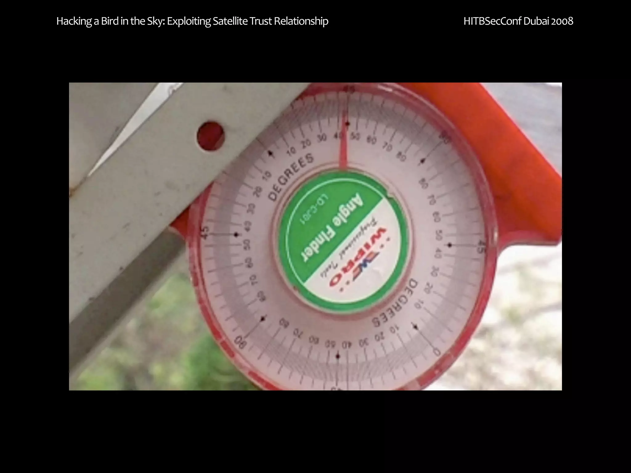 Hacking a Bird in the Sky: Exploiting Satellite Trust Relationship   HITBSecConf Dubai 2008
 
