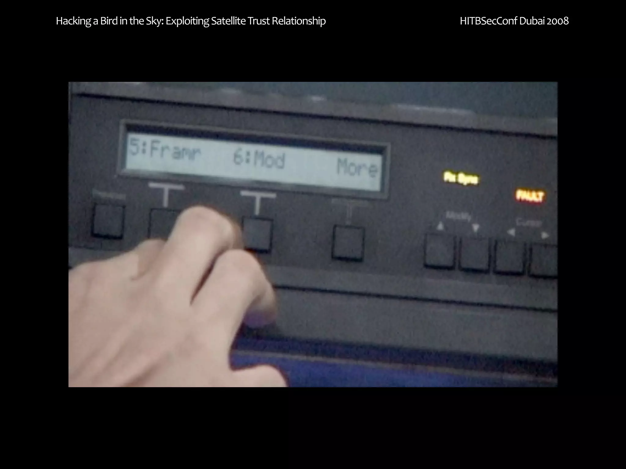 Hacking a Bird in the Sky: Exploiting Satellite Trust Relationship   HITBSecConf Dubai 2008
 