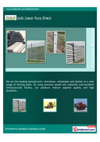 We are the leading manufacturer, distributor, wholesaler and retailer of a wide
range of fencing poles. By using premium grade raw materials and excellent
infrastructural facility, our products feature superior quality and high
durability.
 
