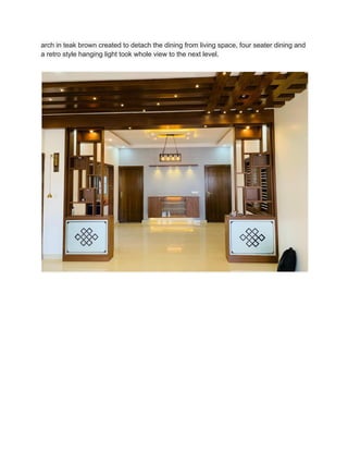 arch in teak brown created to detach the dining from living space, four seater dining and
a retro style hanging light took whole view to the next level.
 