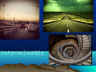 Interminable 
 