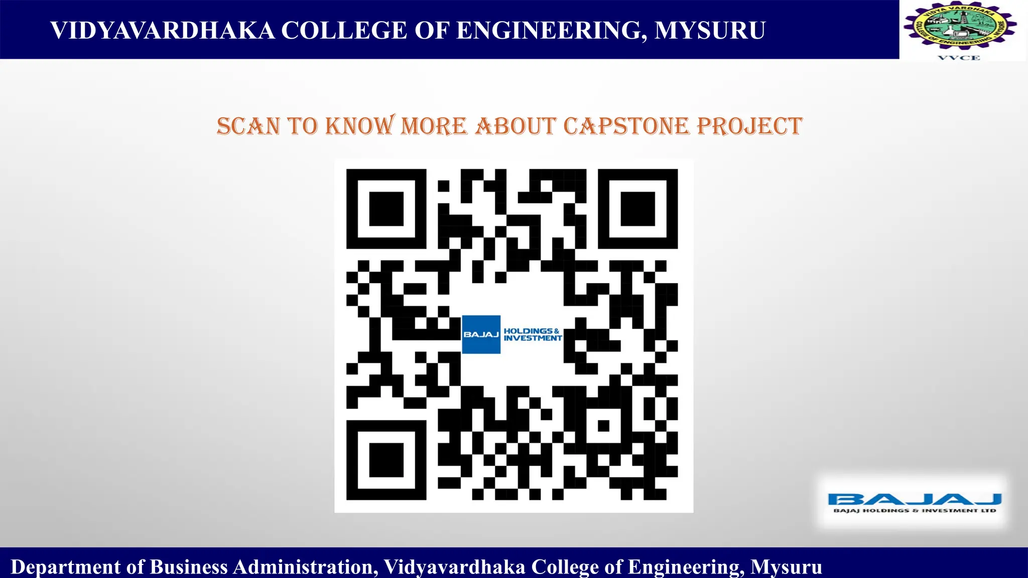 VIDYAVARDHAKA COLLEGE OF ENGINEERING, MYSURU
Department of Business Administration, Vidyavardhaka College of Engineering, Mysuru
Scan to know more about capstone project
 
