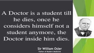 Sir William Osler
Father of Modern Medicine
 
