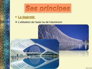  La légèreté:
 L’utilisation de l’acier ou de l’aluminium
 