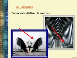 *La charpente métallique ; la couverture
 