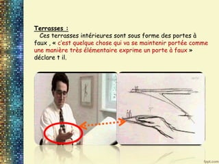 Terrasses :
Ces terrasses intérieures sont sous forme des portes à
faux , « c’est quelque chose qui va se maintenir portée comme
une manière très élémentaire exprime un porte à faux »
déclare t il.
 