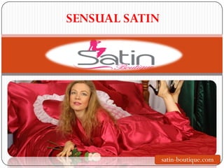 SENSUAL SATIN
satin-boutique.com
 