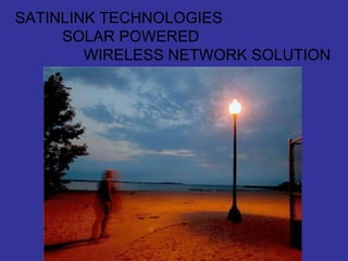 SATINLINK TECHNOLOGIES SOLAR POWERED  WIRELESS NETWORK SOLUTION 