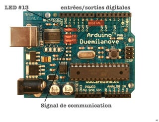 LED #13         entrées/sorties digitales




          Signal de communication

                                            42
 