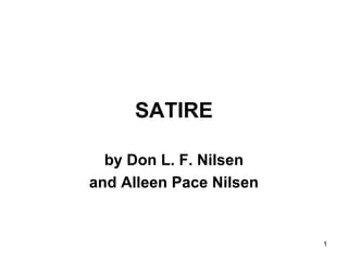 1
SATIRE
by Don L. F. Nilsen
and Alleen Pace Nilsen
 