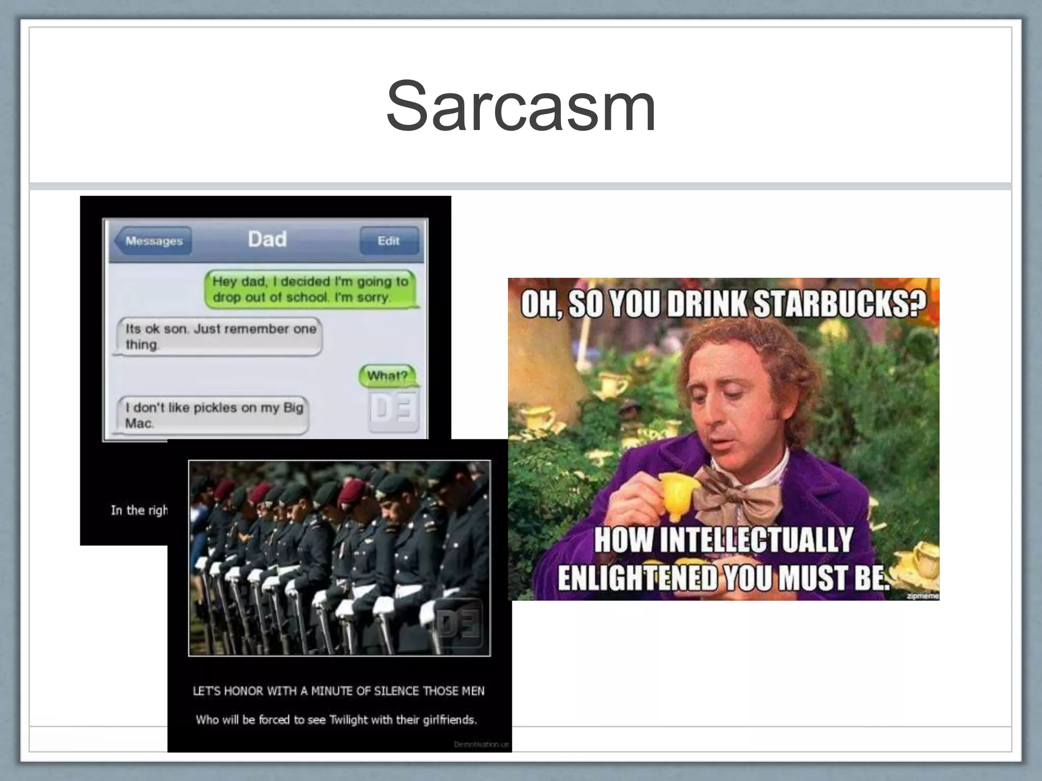 Sarcasm 
 