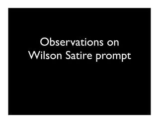 Observations on
Wilson Satire prompt
 