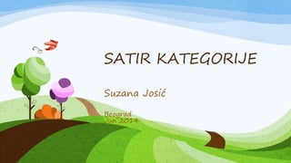 SATIR KATEGORIJE
Suzana Josić
Beograd
Jun 2014
 