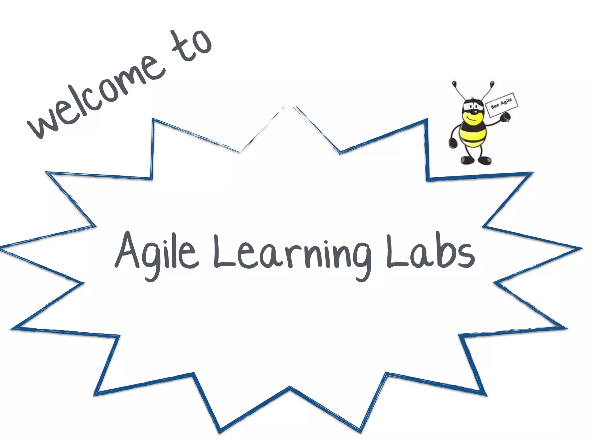 welcome to
Agile Learning Labs