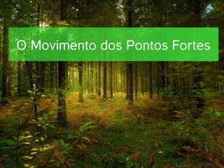 O Movimento dos Pontos Fortes
 