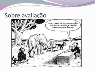 Sobre avaliação  