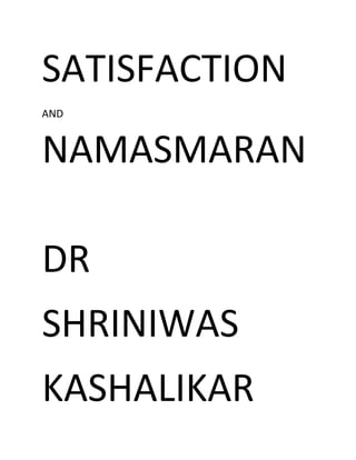 SATISFACTION
AND
NAMASMARAN
DR
SHRINIWAS
KASHALIKAR
 