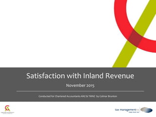 SLIDE | 11Colmar Brunton 2015
Conducted for Chartered Accountants ANZ & TMNZ by Colmar Brunton
Satisfaction with Inland Revenue
November 2015
 