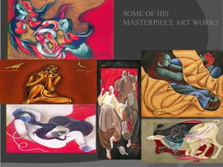 SOME OF HIS
MASTERPIECE ART WORKS
 