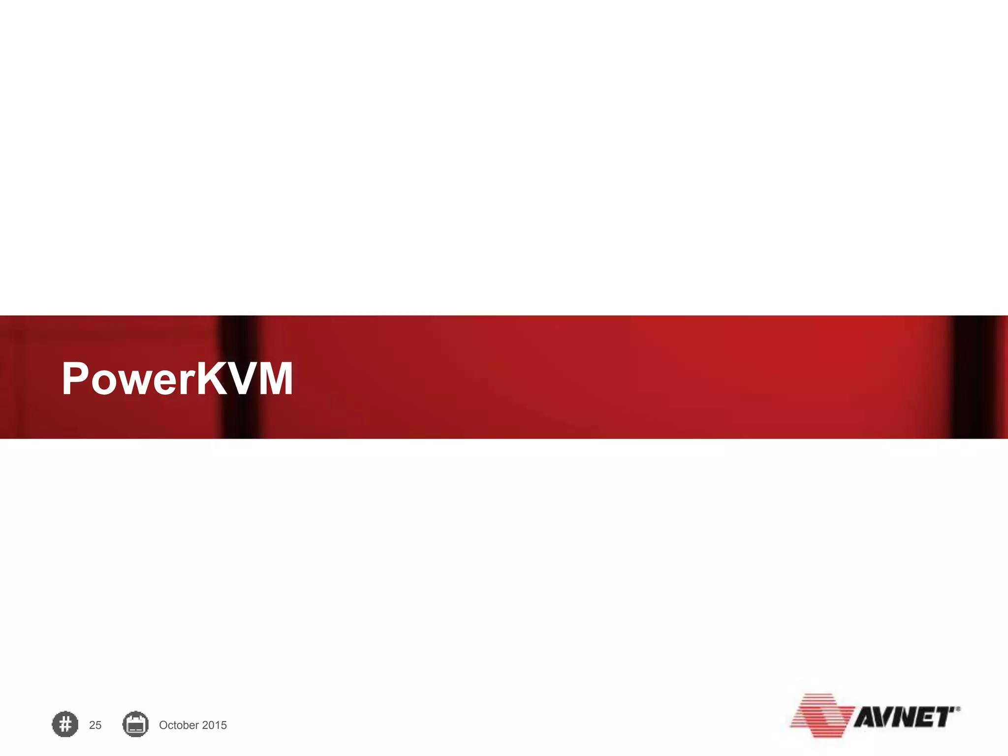 25 October 2015
PowerKVM
 