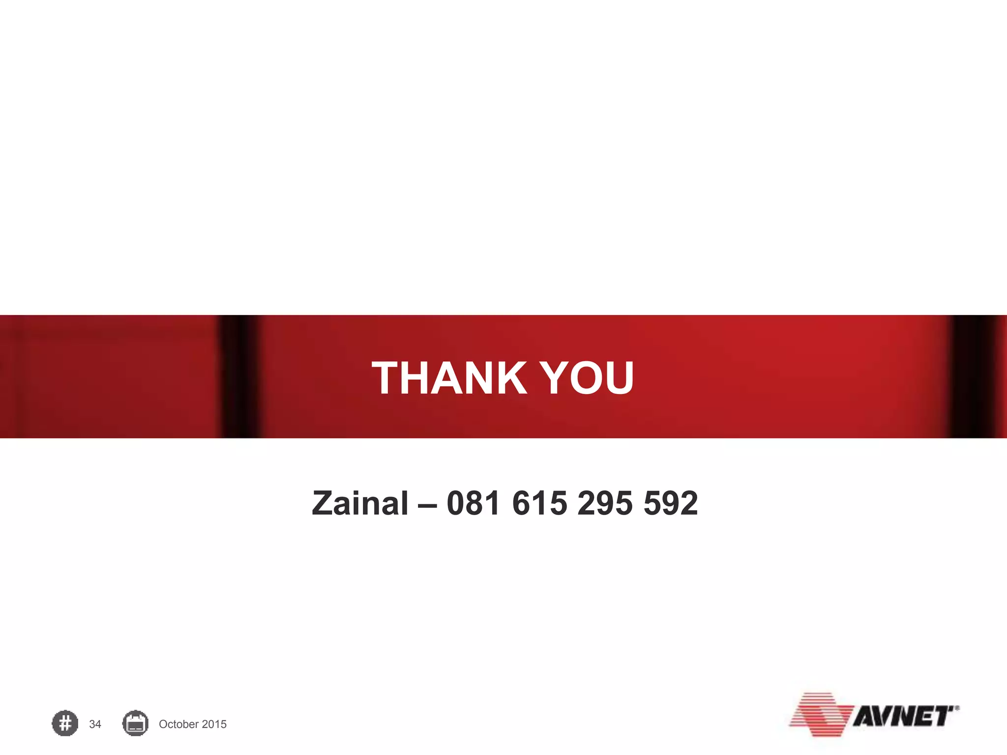 34 October 2015
THANK YOU
Zainal – 081 615 295 592
 