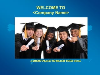 WELCOME TO
<Company Name>
 