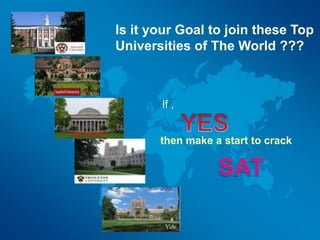 Is it your Goal to join these Top
Universities of The World ???
MIT University
then make a start to crack
If ,
 