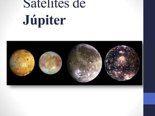 Satélites de
Júpiter
 