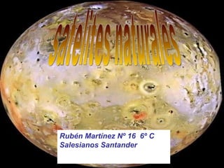 satelites naturales Rubén Martínez Nº 16  6º C  Salesianos Santander  