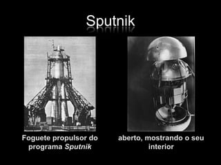 SputnikFoguete propulsor do programa Sputnikaberto, mostrando o seu interior